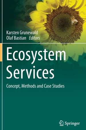 Ecosystem Services - Concept, Methods and Case Studies de Karsten Grunewald