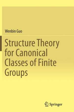 Structure Theory for Canonical Classes of Finite Groups de Wenbin Guo