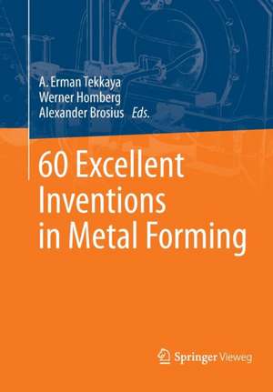 60 Excellent Inventions in Metal Forming de A. Erman Tekkaya