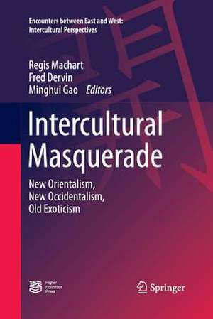 Intercultural Masquerade: New Orientalism, New Occidentalism, Old Exoticism de Regis Machart