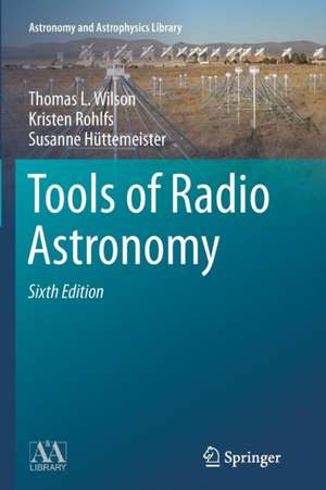 Tools of Radio Astronomy de Thomas L. Wilson