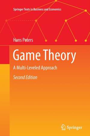 Game Theory: A Multi-Leveled Approach de Hans Peters