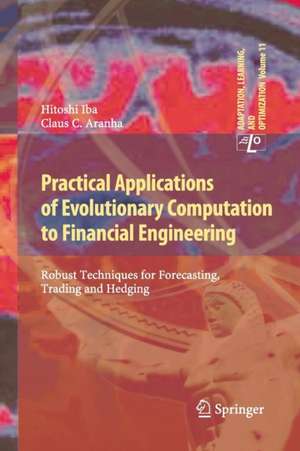 Practical Applications of Evolutionary Computation to Financial Engineering: Robust Techniques for Forecasting, Trading and Hedging de Hitoshi Iba