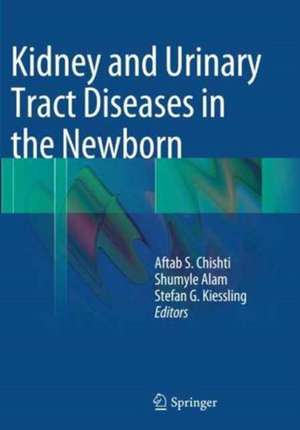 Kidney and Urinary Tract Diseases in the Newborn de Aftab S. Chishti