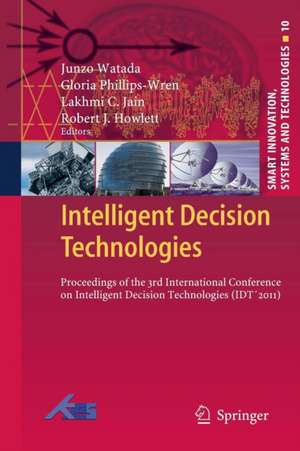Intelligent Decision Technologies: Proceedings of the 3rd International Conference on Intelligent Decision Technologies (IDT´2011) de Junzo Watada