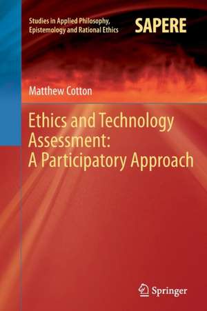 Ethics and Technology Assessment: A Participatory Approach de Matthew Cotton