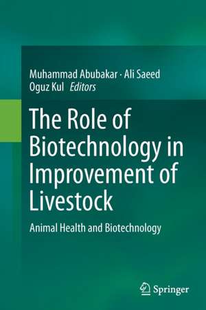 The Role of Biotechnology in Improvement of Livestock: Animal Health and Biotechnology de Muhammad Abubakar