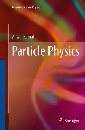 Particle Physics de Anwar Kamal