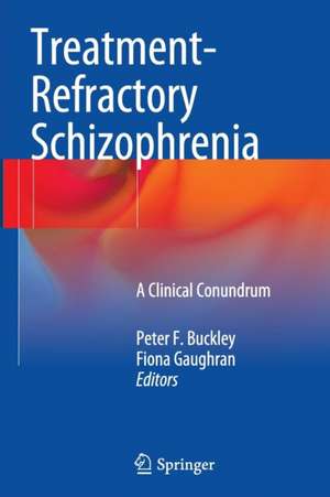 Treatment–Refractory Schizophrenia: A Clinical Conundrum de Peter F. Buckley