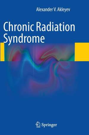 Chronic Radiation Syndrome de Alexander V. Akleyev