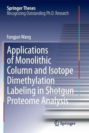 Applications of Monolithic Column and Isotope Dimethylation Labeling in Shotgun Proteome Analysis de Fangjun Wang