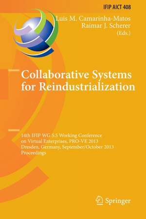 Collaborative Systems for Reindustrialization: 14th IFIP WG 5.5 Working Conference on Virtual Enterprises, PRO-VE 2013, Dresden, Germany, September 30 - October 2, 2013, Proceedings de Luis M. Camarinha-Matos