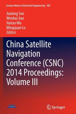 China Satellite Navigation Conference (CSNC) 2014 Proceedings: Volume III de Jiadong Sun