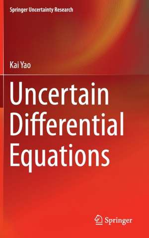 Uncertain Differential Equations de Kai Yao