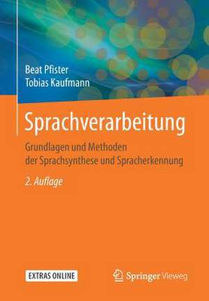 Sprachverarbeitung: Grundlagen und Methoden der Sprachsynthese und Spracherkennung de Beat Pfister