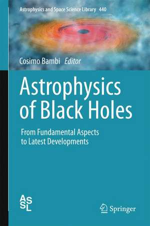 Astrophysics of Black Holes: From Fundamental Aspects to Latest Developments de Cosimo Bambi