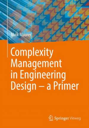 Complexity Management in Engineering Design – a Primer de Maik Maurer