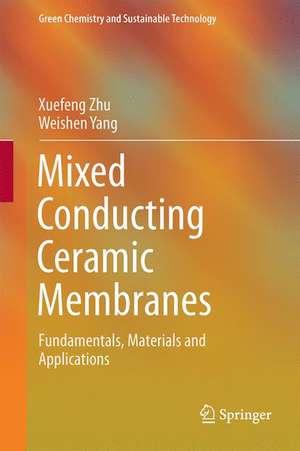 Mixed Conducting Ceramic Membranes: Fundamentals, Materials and Applications de Xuefeng Zhu