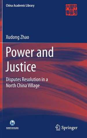 Power and Justice: Disputes Resolution in a North China Village de Xudong Zhao