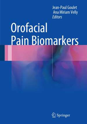 Orofacial Pain Biomarkers de Jean-Paul Goulet