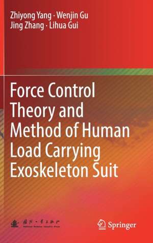 Force Control Theory and Method of Human Load Carrying Exoskeleton Suit de Zhiyong Yang