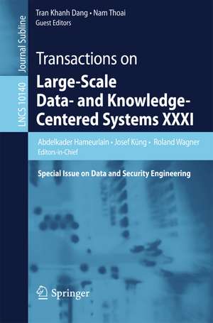 Transactions on Large-Scale Data- and Knowledge-Centered Systems XXXI: Special Issue on Data and Security Engineering de Abdelkader Hameurlain