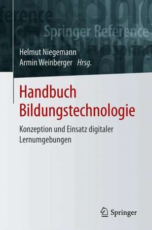 Handbuch Bildungstechnologie: Konzeption und Einsatz digitaler Lernumgebungen de Helmut Niegemann