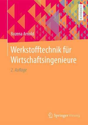 Werkstofftechnik für Wirtschaftsingenieure de Bozena Arnold