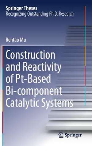 Construction and Reactivity of Pt-Based Bi-component Catalytic Systems de Rentao Mu