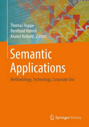 Semantic Applications: Methodology, Technology, Corporate Use de Thomas Hoppe