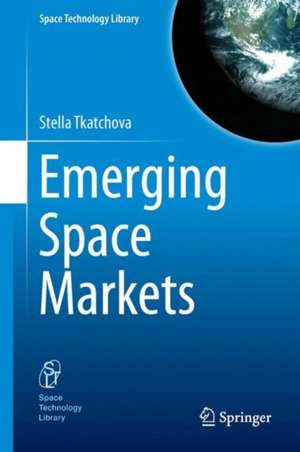 Emerging Space Markets de Stella Tkatchova