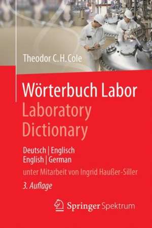 Wörterbuch Labor / Laboratory Dictionary: Deutsch/Englisch - English/German de Theodor C.H. Cole