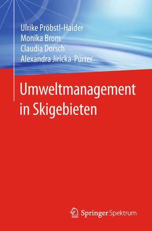 Umweltmanagement in Skigebieten de Ulrike Pröbstl-Haider