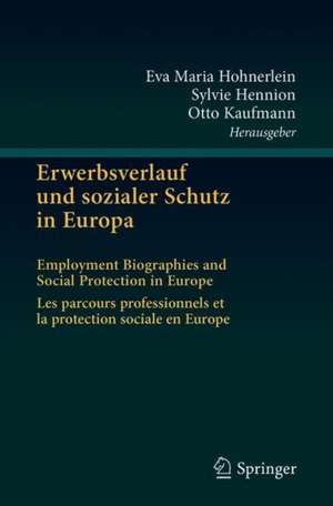 Erwerbsverlauf und sozialer Schutz in Europa: Employment Biographies and Social Protection in Europe . Les parcours professionnels et la protection sociale en Europe de Eva Maria Hohnerlein