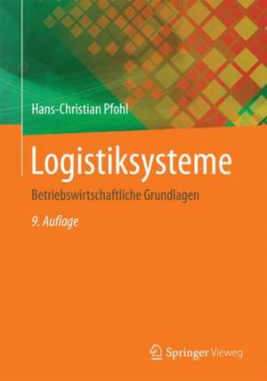 Logistiksysteme: Betriebswirtschaftliche Grundlagen de Hans-Christian Pfohl