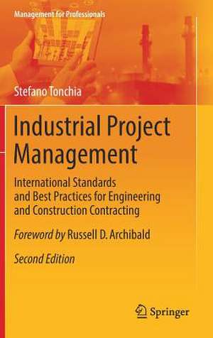 Industrial Project Management: International Standards and Best Practices for Engineering and Construction Contracting de Stefano Tonchia