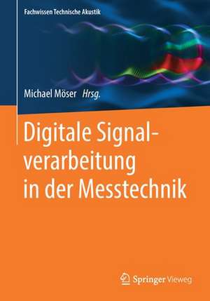 Digitale Signalverarbeitung in der Messtechnik de Michael Möser