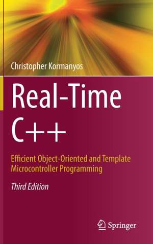 Real-Time C++: Efficient Object-Oriented and Template Microcontroller Programming de Christopher Kormanyos