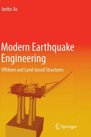 Modern Earthquake Engineering : Offshore and Land-based Structures de Junbo Jia