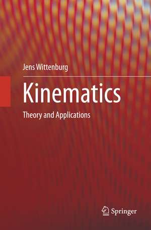 Kinematics: Theory and Applications de Jens Wittenburg