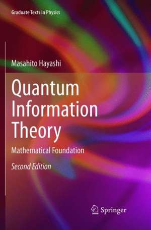 Quantum Information Theory: Mathematical Foundation de Masahito Hayashi