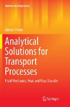 Analytical Solutions for Transport Processes: Fluid Mechanics, Heat and Mass Transfer de Günter Brenn