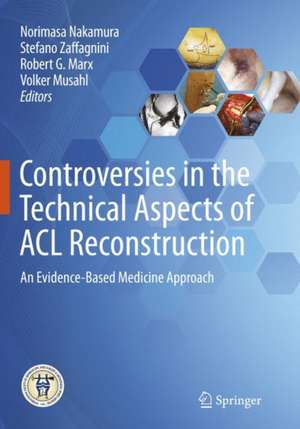 Controversies in the Technical Aspects of ACL Reconstruction: An Evidence-Based Medicine Approach de Norimasa Nakamura