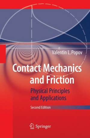 Contact Mechanics and Friction: Physical Principles and Applications de Valentin L. Popov