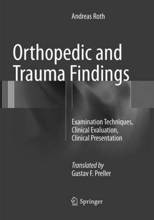 Orthopedic and Trauma Findings: Examination Techniques, Clinical Evaluation, Clinical Presentation de Andreas Roth