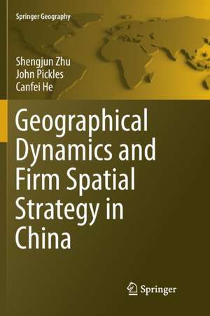 Geographical Dynamics and Firm Spatial Strategy in China de Shengjun Zhu