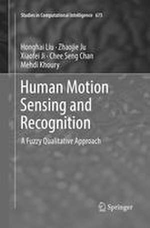 Human Motion Sensing and Recognition de Honghai Liu