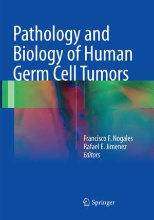 Pathology and Biology of Human Germ Cell Tumors de Francisco F. Nogales