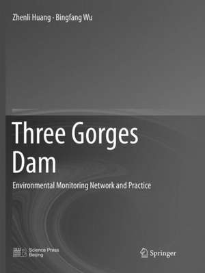 Three Gorges Dam: Environmental Monitoring Network and Practice de Zhenli Huang