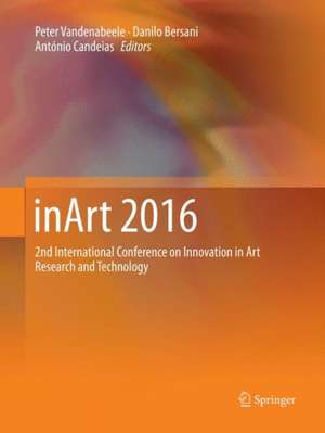 inArt 2016 : 2nd International Conference on Innovation in Art Research and Technology de Peter Vandenabeele